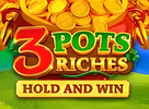 3 Pots Riches Hold and win