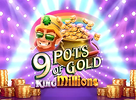 9 Pots of Gold King Millions