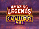 Amazing Legends Catalleros Part 2