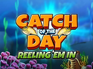 Catch of the Day Reeling Em In