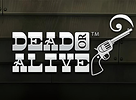Dead or Alive