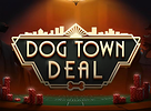 Dog Town Deal