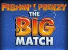 Fishin Frenzy The Big Match