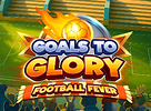 Goals To Glory Football Fever