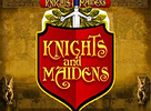 Knights and Maidens