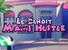 Le Bandit Miami Hustle