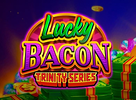 Lucky Bacon Trinity Series