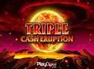 Triple Cash Eruption