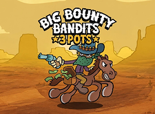 Big Bounty Bandits 3 Pots