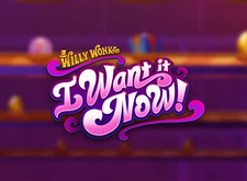 Willy Wonka I Want It Now
