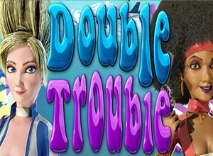 Double Trouble