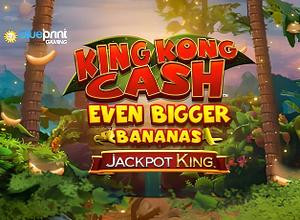 King Kong Cash Even Bigger Bananas Jackpot King preview