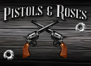 Pistols and Roses