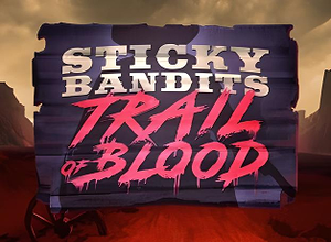 Sticky Bandits Trail of Blood